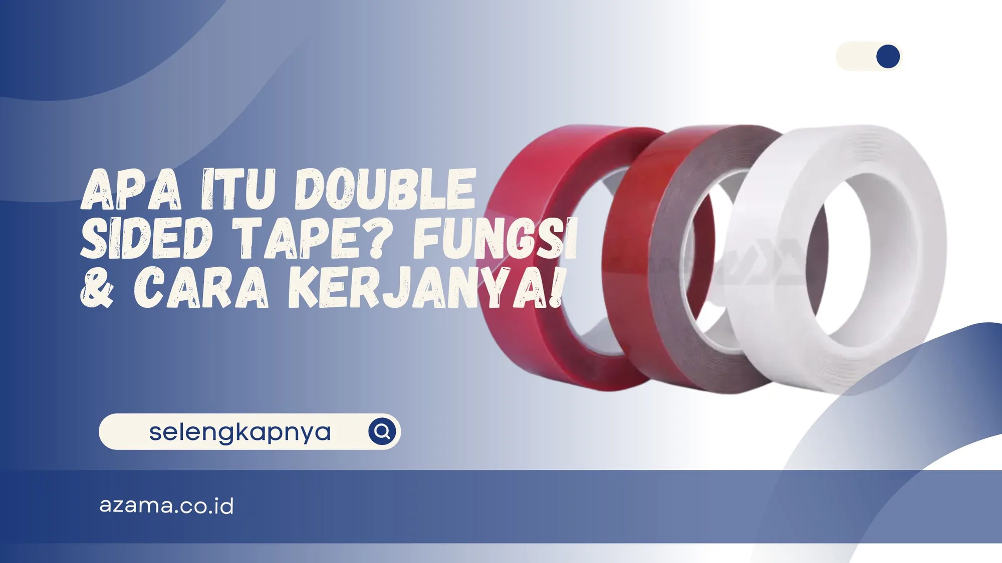 Apa Itu Double Sided Tape? Fungsi & Cara Kerjanya!